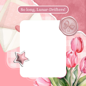 Farewell, Lunar-Drifters.