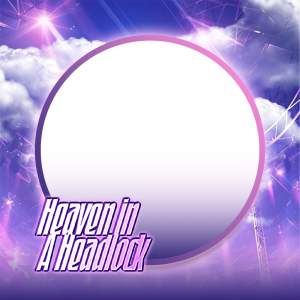 Heaven in A Headlock
