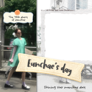 Eunchae's day